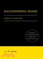 Engendering Rome：Women in Latin Epic