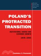 Poland's Protracted Transition：Institutional Change and Economic Growth, 1970–1994