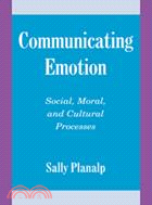 Communicating Emotion：Social, Moral, and Cultural Processes