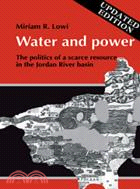 Water and Power：The Politics of a Scarce Resource in the Jordan River Basin