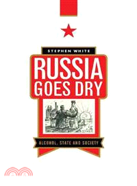 Russia Goes Dry：Alcohol, State and Society