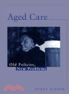 Aged Care：Old Policies, New Problems