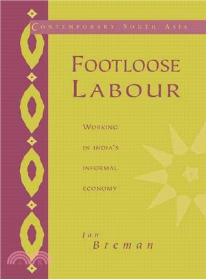 Footloose Labour：Working in India's Informal Economy