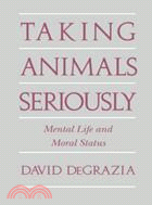 Taking Animals Seriously：Mental Life and Moral Status
