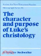 The Character and Purpose of Luke's Christology