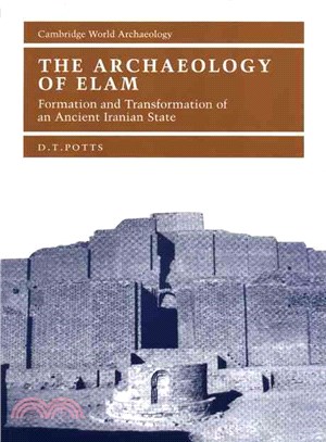 The Archaeology of Elam：Formation and Transformation of an Ancient Iranian State