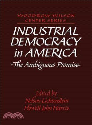 Industrial Democracy in America：The Ambiguous Promise