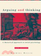 Arguing and Thinking：A Rhetorical Approach to Social Psychology