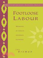 Footloose Labour：Working in India's Informal Economy