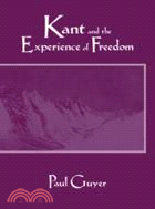 Kant and the Experience of Freedom：Essays on Aesthetics and Morality