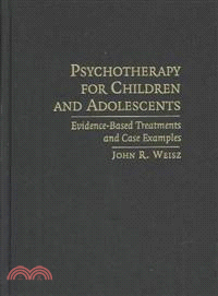 Psychotherapy for Children and Adolescents：Evidence-Based Treatments and Case Examples