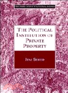The Political Institution of Private Property