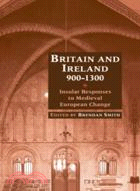 Britain and Ireland, 900–1300：Insular Responses to Medieval European Change