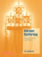 Distant Suffering：Morality, Media and Politics