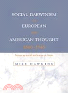 Social Darwinism in European and American Thought, 1860–1945：Nature as Model and Nature as Threat