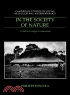 In the Society of Nature ─ A Native Ecology in Amazonia