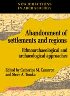 The Abandonment of Settlements and Regions：Ethnoarchaeological and Archaeological Approaches