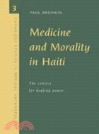 Medicine and Morality in Haiti：The Contest for Healing Power