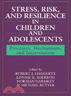 Stress, Risk, and Resilience in Children and Adolescents：Processes, Mechanisms, and Interventions