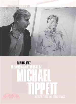 The Music and Thought of Michael Tippett ― Modern Times and Metaphysics