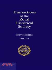 Transactions of the Royal Historical Society：Sixth Series：VOLUME6