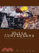 White Aborigines：Identity Politics in Australian Art