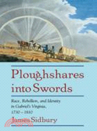 Ploughshares into Swords：Race, Rebellion, and Identity in Gabriel's Virginia, 1730–1810