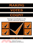 Making Votes Count：Strategic Coordination in the World's Electoral Systems