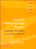 Along the Domestic-Foreign Frontier：Exploring Governance in a Turbulent World