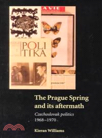 The Prague Spring and Its Aftermath―Czechoslovak Politics, 1968-1970