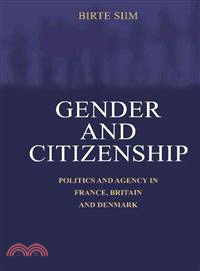 Gender and Citizenship：Politics and Agency in France, Britain and Denmark