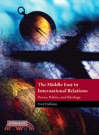 The Middle East in International Relations：Power, Politics and Ideology