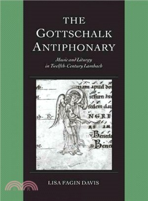 The Gottschalk Antiphonary ― Music and Liturgy in Twelfth-Century Lambach