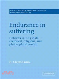 Endurance in Suffering：Hebrews 12:1-13 in its Rhetorical, Religious, and Philosophical Context