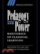 Pedagogy and Power：Rhetorics of Classical Learning