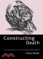 Constructing Death：The Sociology of Dying and Bereavement