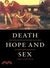 Death, Hope and Sex：Steps to an Evolutionary Ecology of Mind and Morality