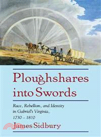 Ploughshares into Swords―Race, Rebellion, and Identity in Gabriel's Virginia, 1730-1810