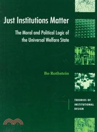 Just Institutions Matter：The Moral and Political Logic of the Universal Welfare State