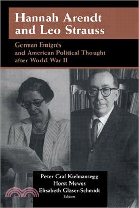 Hannah Arendt and Leo Strauss ― German Emigres and American Political Thought After World War II