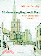 Modernizing England's Past：English Historiography in the Age of Modernism, 1870–1970