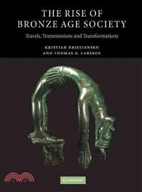 The Rise of Bronze Age Society：Travels, Transmissions and Transformations