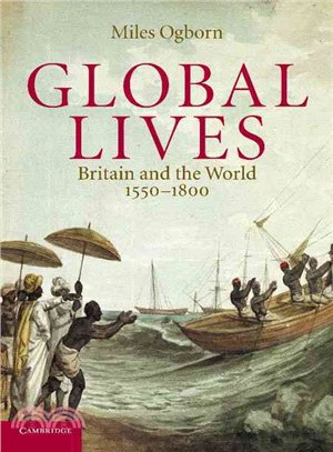 Global Lives:Britain and the World, 1550-1800