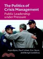 The Politics of Crisis Management ─ Public Leadership Under Pressure