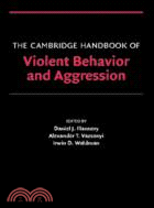 The Cambridge Handbook of Violent Behavior and Aggression