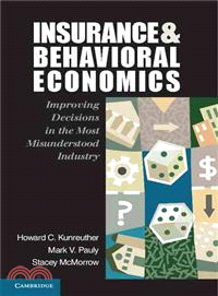 Insurance and Behavioral Economics ─ Improving Decisions in the Most Misunderstood Industry