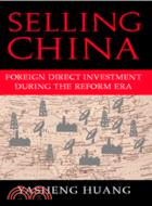 Selling China：Foreign Direct Investment During the Reform Era