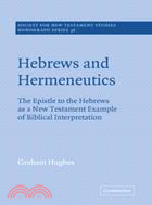 Hebrews and Hermeneutics：The Epistle to the Hebrews as a New Testament Example of Biblical Interpretation