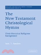 The New Testament Christological Hymns：Their Historical Religious Background