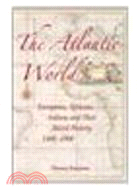 The Atlantic World―Europeans, Africans, Indians and Their Shared History, 1400 - 1900